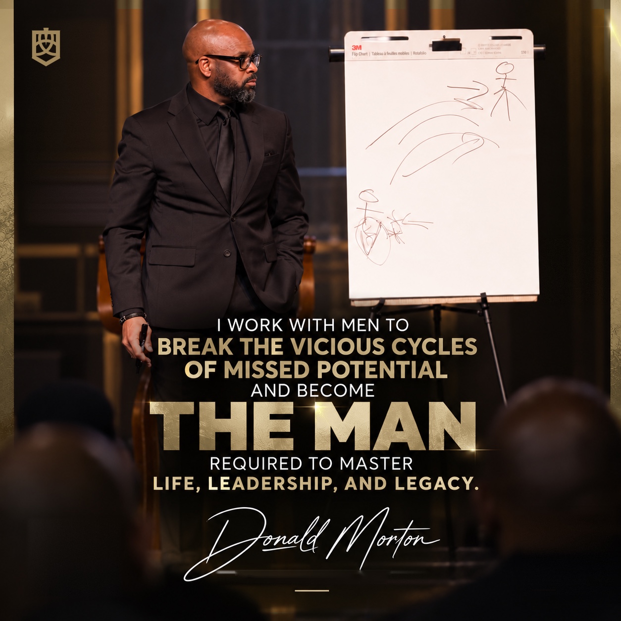 Donald Morton teaching men to break vicious cycles of missed potential and become the man required to master life, leadership, and legacy